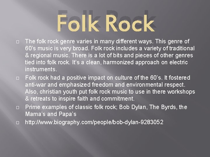 Folk Rock � � The folk rock genre varies in many different ways. This