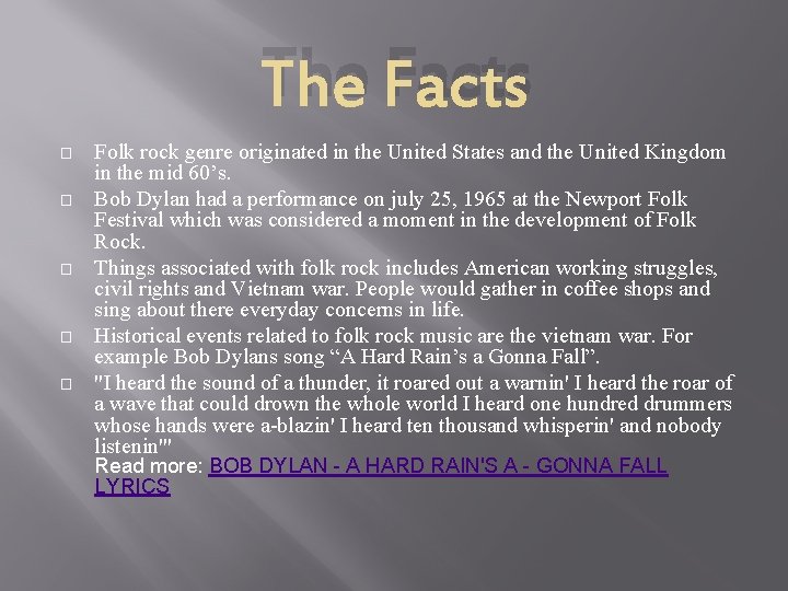 The Facts � � � Folk rock genre originated in the United States and