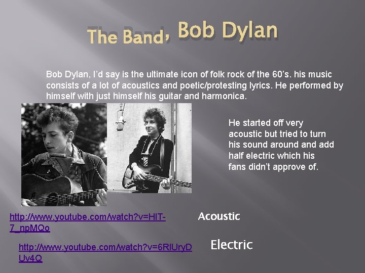 The Band, Bob Dylan, I’d say is the ultimate icon of folk rock of