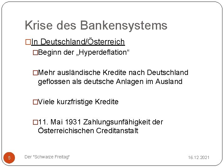 Krise des Bankensystems �In Deutschland/Österreich �Beginn der „Hyperdeflation“ �Mehr ausländische Kredite nach Deutschland geflossen