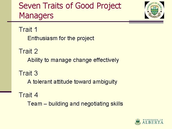 Seven Traits of Good Project Managers Trait 1 Enthusiasm for the project Trait 2