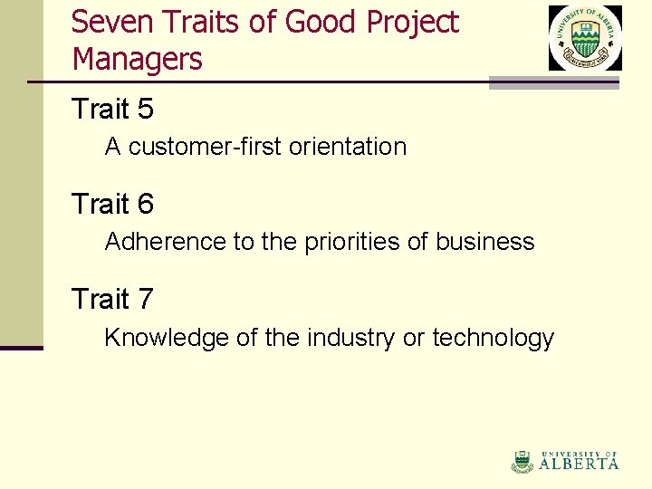 Seven Traits of Good Project Managers Trait 5 A customer-first orientation Trait 6 Adherence