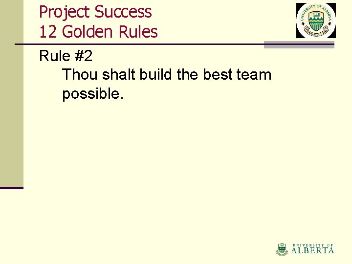 Project Success 12 Golden Rules Rule #2 Thou shalt build the best team possible.