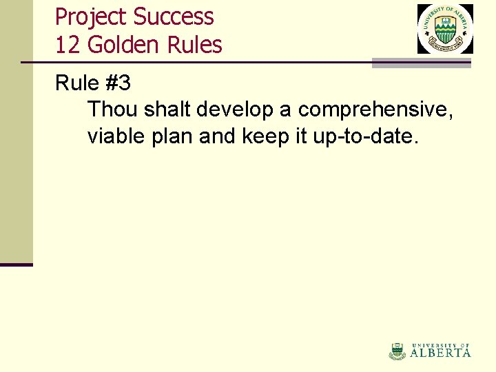 Project Success 12 Golden Rules Rule #3 Thou shalt develop a comprehensive, viable plan