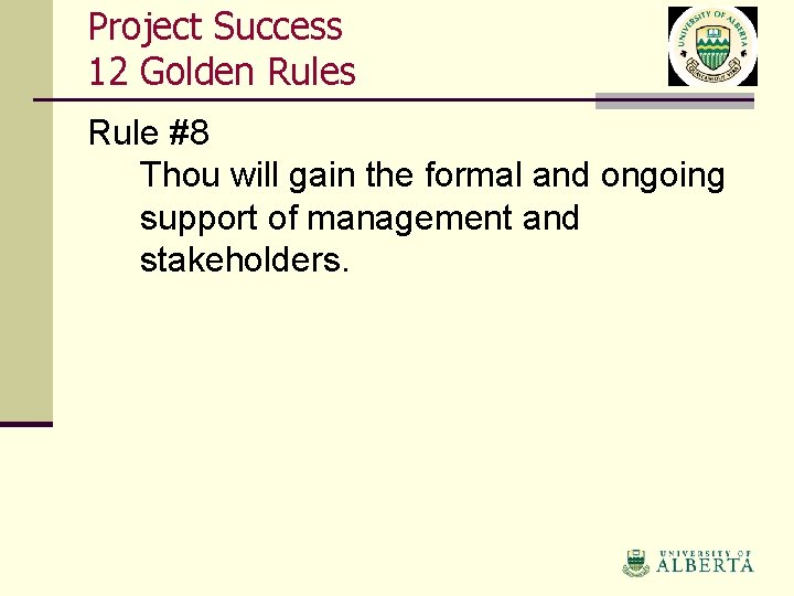 Project Success 12 Golden Rules Rule #8 Thou will gain the formal and ongoing