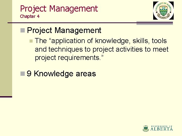 Project Management Chapter 4 n Project Management n The “application of knowledge, skills, tools