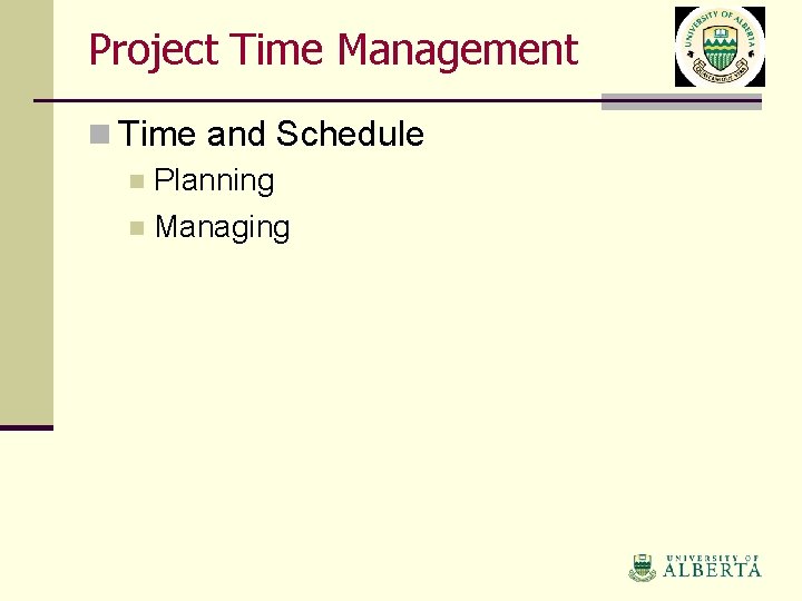 Project Time Management n Time and Schedule n Planning n Managing 