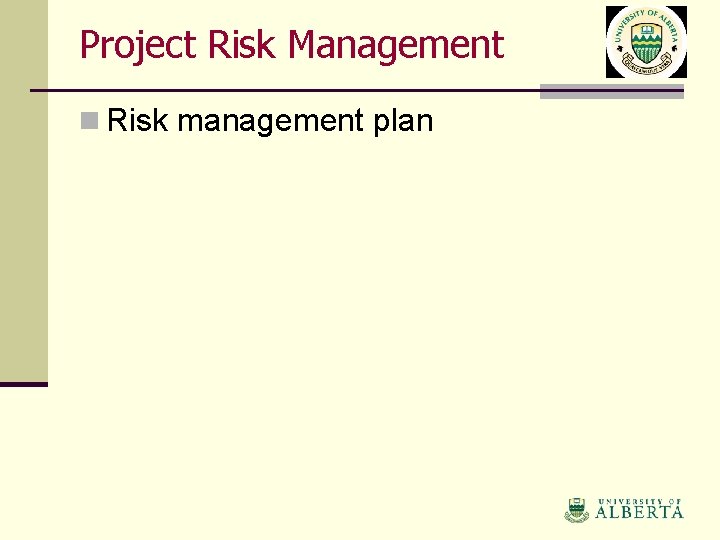 Project Risk Management n Risk management plan 