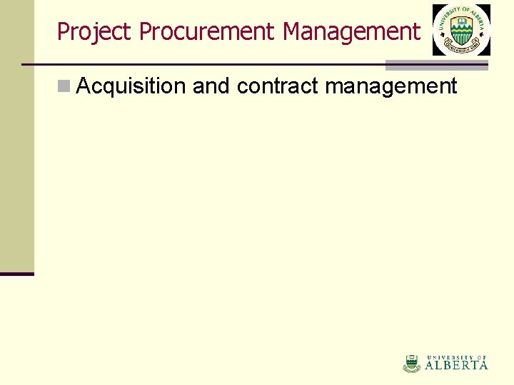 Project Procurement Management n Acquisition and contract management 