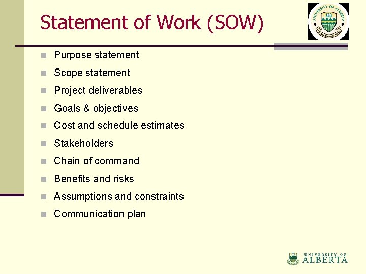 Statement of Work (SOW) n Purpose statement n Scope statement n Project deliverables n