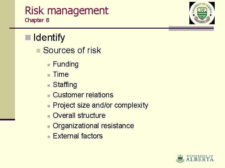 Risk management Chapter 8 n Identify n Sources of risk n n n n
