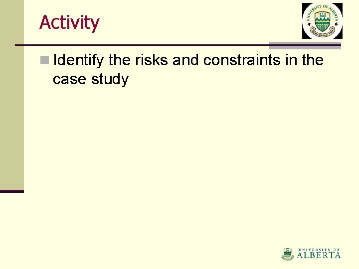 Activity n Identify the risks and constraints in the case study 