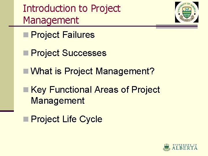 Introduction to Project Management n Project Failures n Project Successes n What is Project