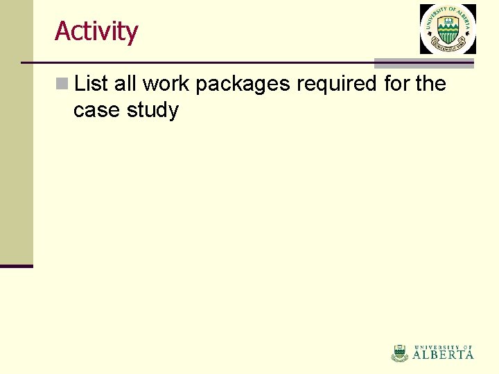 Activity n List all work packages required for the case study 