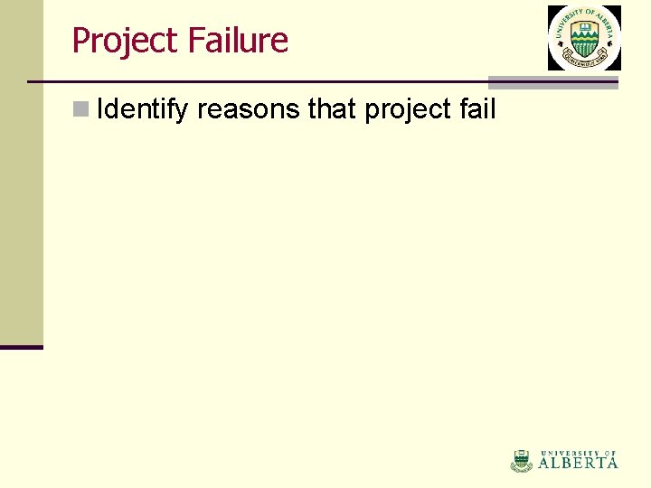 Project Failure n Identify reasons that project fail 