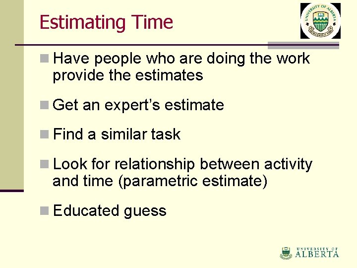 Estimating Time n Have people who are doing the work provide the estimates n