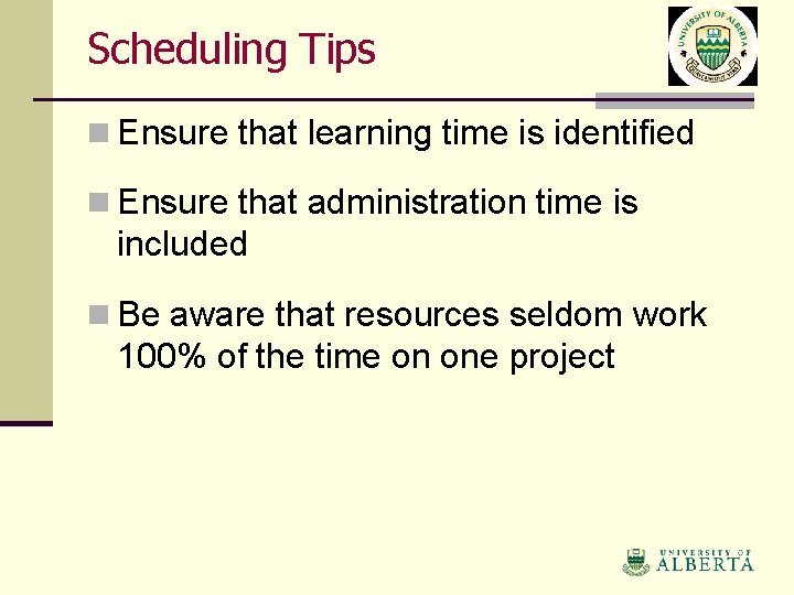 Scheduling Tips n Ensure that learning time is identified n Ensure that administration time