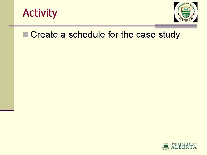 Activity n Create a schedule for the case study 