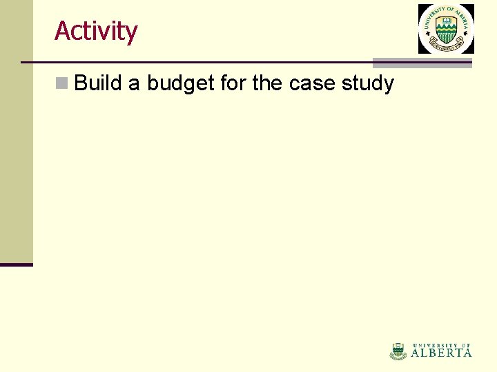 Activity n Build a budget for the case study 