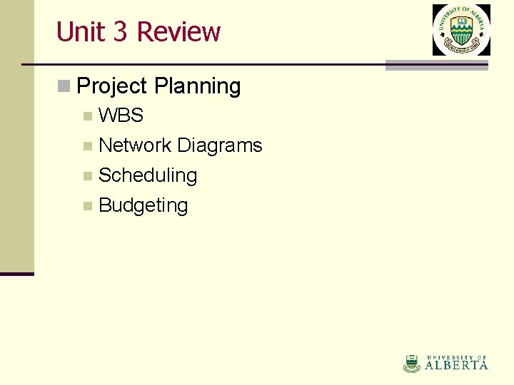 Unit 3 Review n Project Planning n WBS n Network Diagrams n Scheduling n