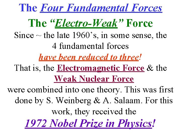 The Four Fundamental Forces The “Electro-Weak” Force Since ~ the late 1960’s, in some