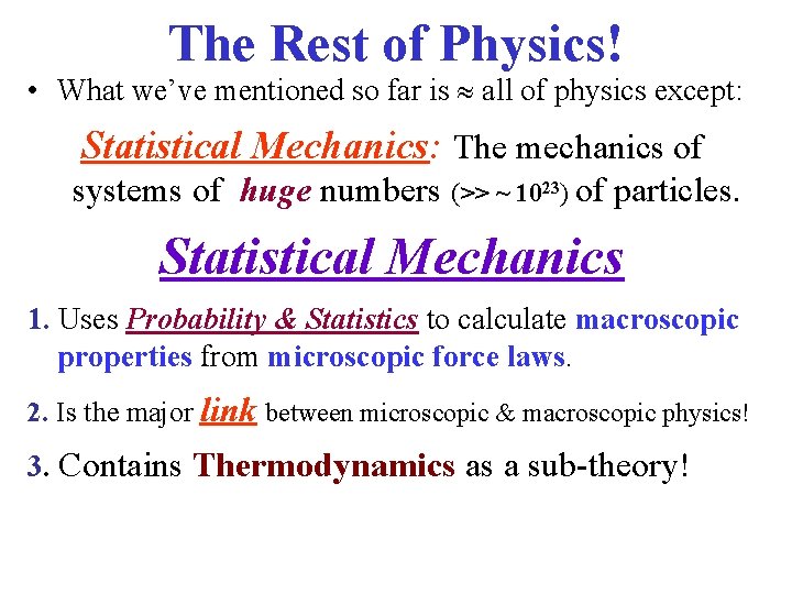 The Rest of Physics! • What we’ve mentioned so far is all of physics