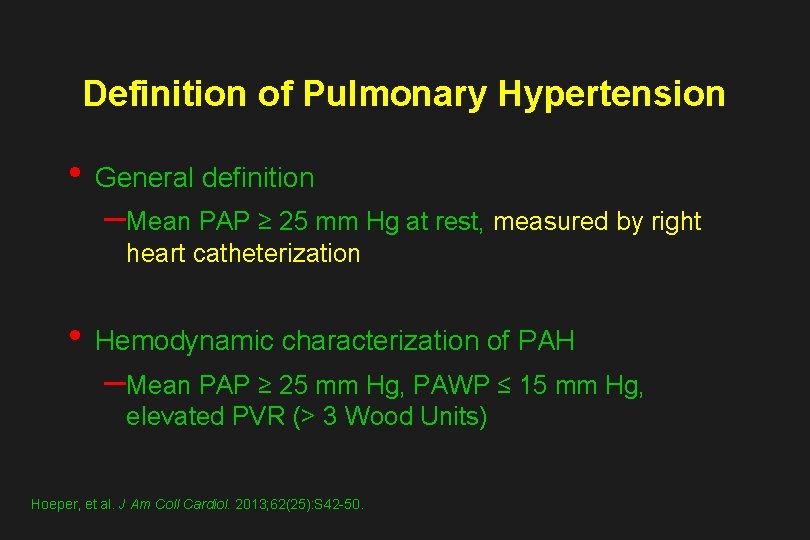 Definition of Pulmonary Hypertension • General definition –Mean PAP ≥ 25 mm Hg at