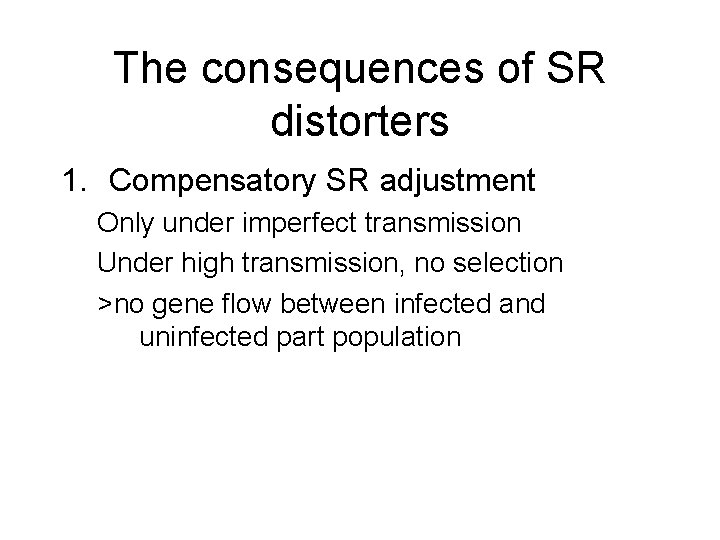 The consequences of SR distorters 1. Compensatory SR adjustment Only under imperfect transmission Under