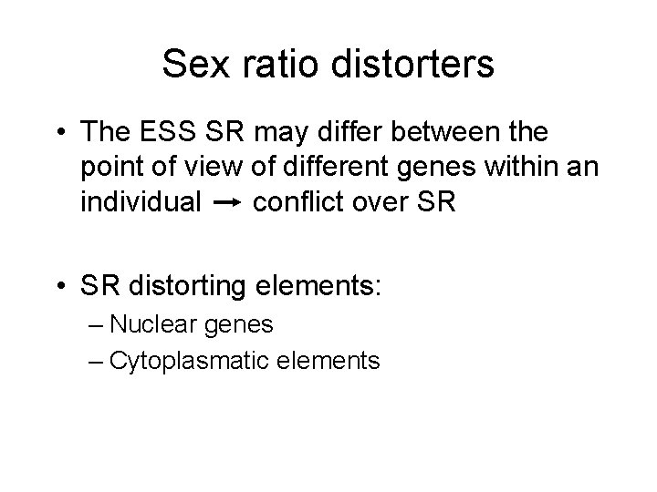 Sex ratio distorters • The ESS SR may differ between the point of view