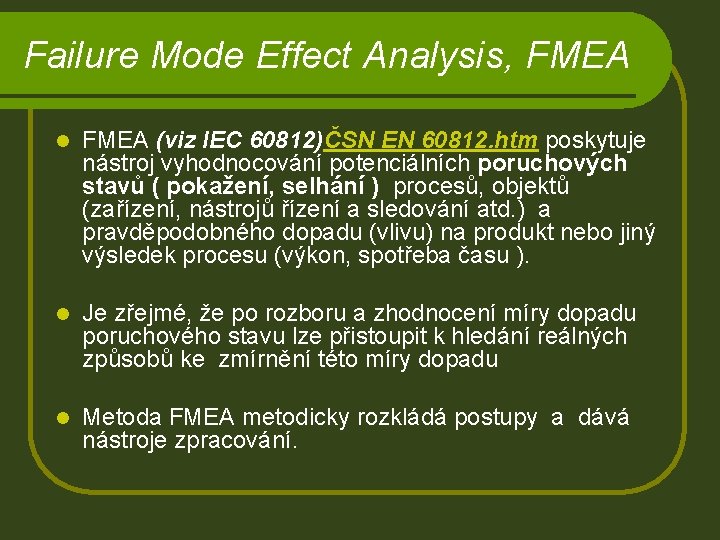 Failure Mode Effect Analysis, FMEA l FMEA (viz IEC 60812)ČSN EN 60812. htm poskytuje