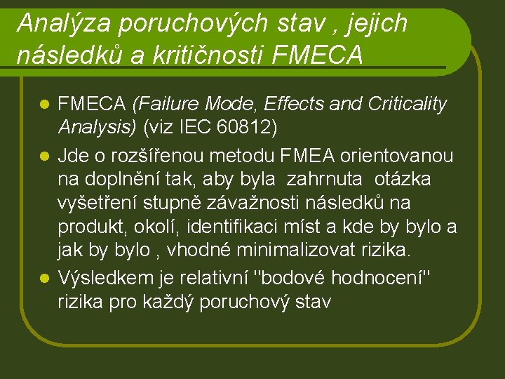 Analýza poruchových stav , jejich následků a kritičnosti FMECA (Failure Mode, Effects and Criticality