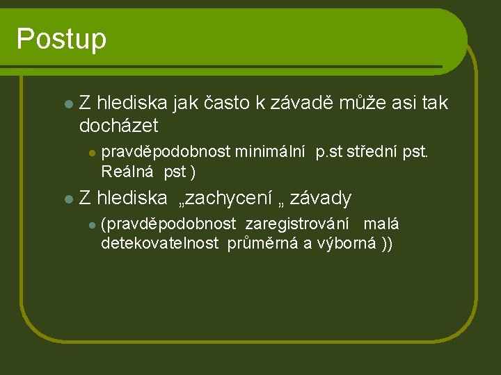 Postup l Z hlediska jak často k závadě může asi tak docházet l l