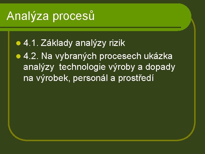 Analýza procesů l 4. 1. Základy analýzy rizik l 4. 2. Na vybraných procesech