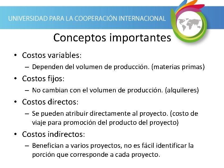 Conceptos importantes • Costos variables: – Dependen del volumen de producción. (materias primas) •