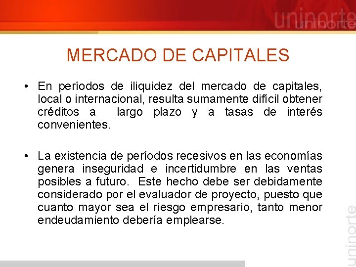 MERCADO DE CAPITALES • En períodos de iliquidez del mercado de capitales, local o