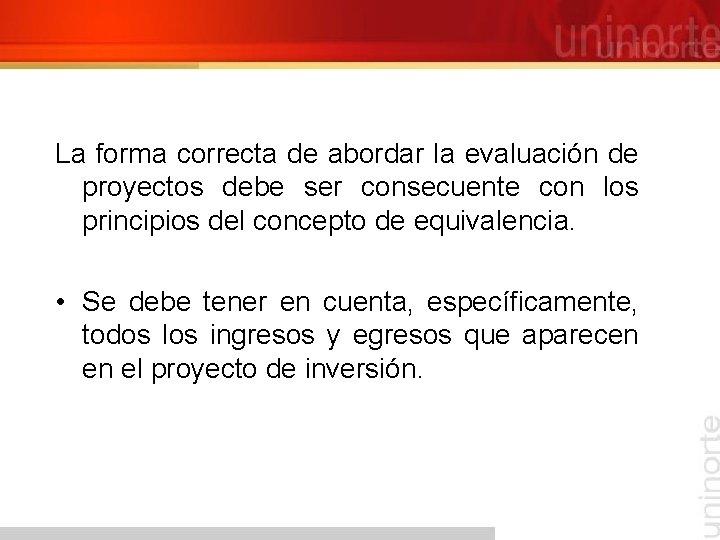 La forma correcta de abordar la evaluación de proyectos debe ser consecuente con los