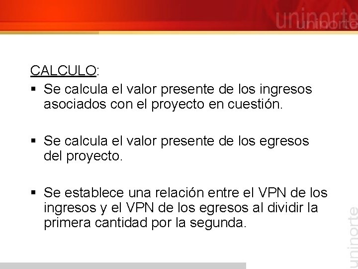 CALCULO: § Se calcula el valor presente de los ingresos asociados con el proyecto