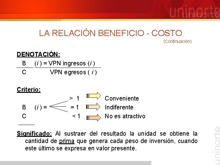 LA RELACIÓN BENEFICIO - COSTO (Continuación) DENOTACIÓN: B (i ) = VPN ingresos (i