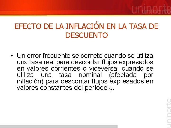 EFECTO DE LA INFLACIÓN EN LA TASA DE DESCUENTO • Un error frecuente se