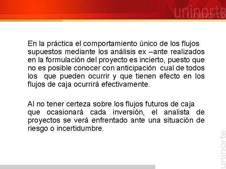 En la práctica el comportamiento único de los flujos supuestos mediante los análisis ex