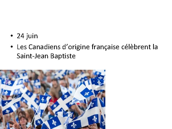  • 24 juin • Les Canadiens d’origine française célèbrent la Saint-Jean Baptiste 