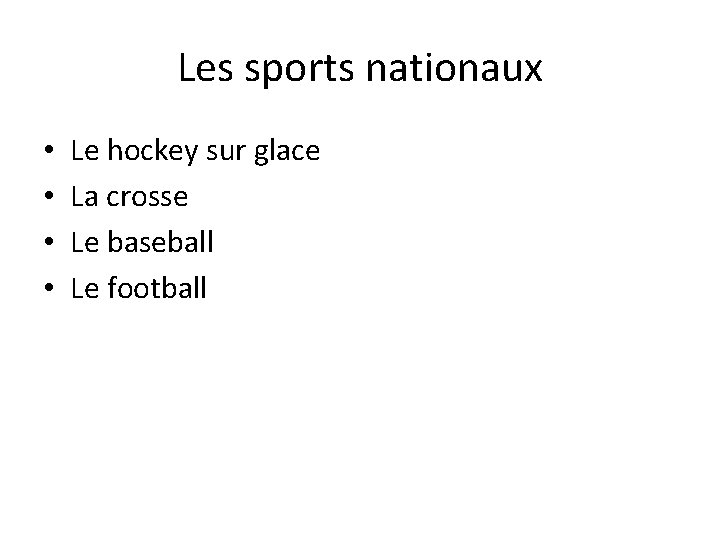Les sports nationaux • • Le hockey sur glace La crosse Le baseball Le