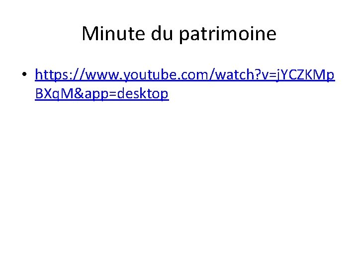 Minute du patrimoine • https: //www. youtube. com/watch? v=j. YCZKMp BXq. M&app=desktop 