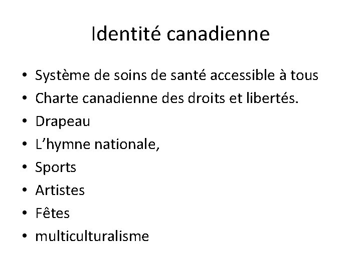 Identité canadienne • • Système de soins de santé accessible à tous Charte canadienne