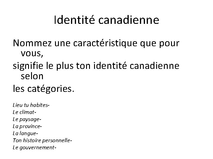 Identité canadienne Nommez une caractéristique pour vous, signifie le plus ton identité canadienne selon