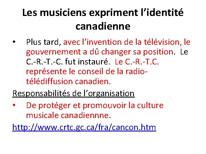 Les musiciens expriment l’identité canadienne Plus tard, avec l’invention de la télévision, le gouvernement