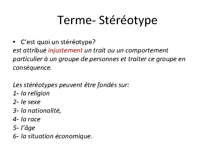 Terme- Stéréotype • C’est quoi un stéréotype? est attribué injustement un trait ou un