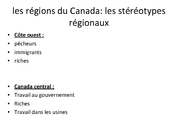 les régions du Canada: les stéréotypes régionaux • • Côte ouest : pêcheurs immigrants