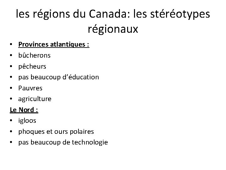 les régions du Canada: les stéréotypes régionaux • Provinces atlantiques : • bûcherons •