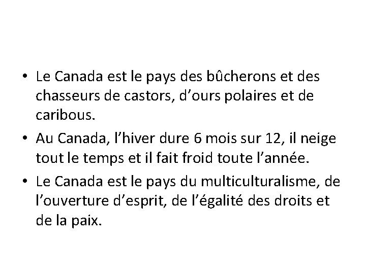  • Le Canada est le pays des bûcherons et des chasseurs de castors,
